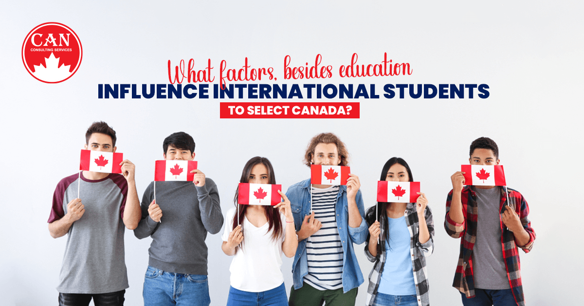 WHAT FACTOR, BESIDES EDUCATION, INFLUENCE INTERNATIONAL STUDENTS’ TO SELECT CANADA? image